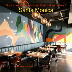 Read more about the article Fitoor brings modern wood  fired Indian dishes to Santa Monica