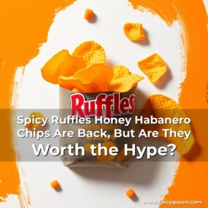 Read more about the article Spicy Ruffles Honey Habanero Chips Are Back, But Are They Worth the Hype?